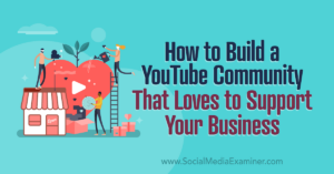 Read more about the article How to Build a YouTube Community That Loves to Support Your Business