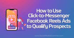 Read more about the article How to Use Click-to-Messenger Facebook Reels Ads to Qualify Prospects