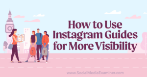 Read more about the article How to Use Instagram Guides for More Visibility