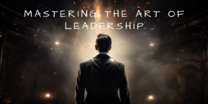 Read more about the article Unleashing Leadership Potential: Inspire, Motivate, Succeed