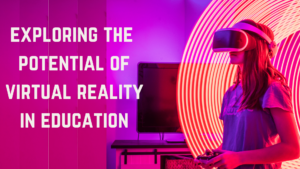 Read more about the article Transforming education with virtual reality