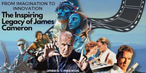 Read more about the article The Self-Made Journey of James Cameron