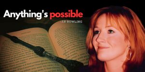 Read more about the article Decoding J.K. Rowling’s ‘Anything’s Possible’ Philosophy
