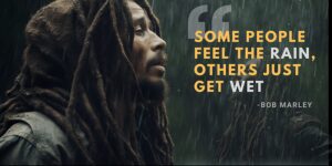Read more about the article Feel the Rain or Just Get Wet? A Dive into Bob Marley’s Wisdom