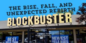 Read more about the article The Rise, Fall, and Unexpected Rebirth of Blockbuster