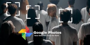 Read more about the article How Google Photos Now Sees You From the Back