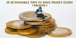 Read more about the article 15 Actionable Tips to Save Money Every Month