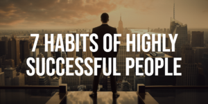 Read more about the article Master the 7 Habits of Highly Successful People