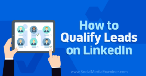 Read more about the article How to Qualify Leads on LinkedIn