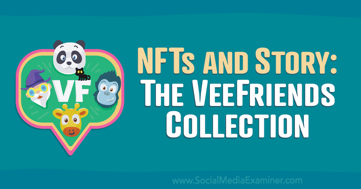 You are currently viewing NFTs and Story: The VeeFriends Collection