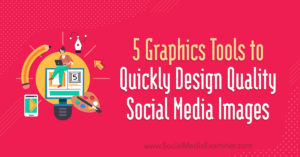 Read more about the article 5 Graphics Tools to Quickly Design Quality Social Media Images