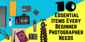 Read more about the article Start Your Photography Journey: 10 Must-Have Items