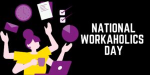 Read more about the article The Essence of National Workaholics Day