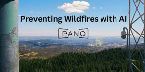 Read more about the article Pano AI:  AI Technology to Detect Wildfires Early