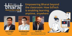 Read more about the article Edtech experts share insights on empowering Bharat with technology-enabled learning