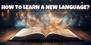 Read more about the article How to Learn a New Language: Tips & Resources