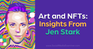 Read more about the article Art and NFTs: Insights From Jen Stark