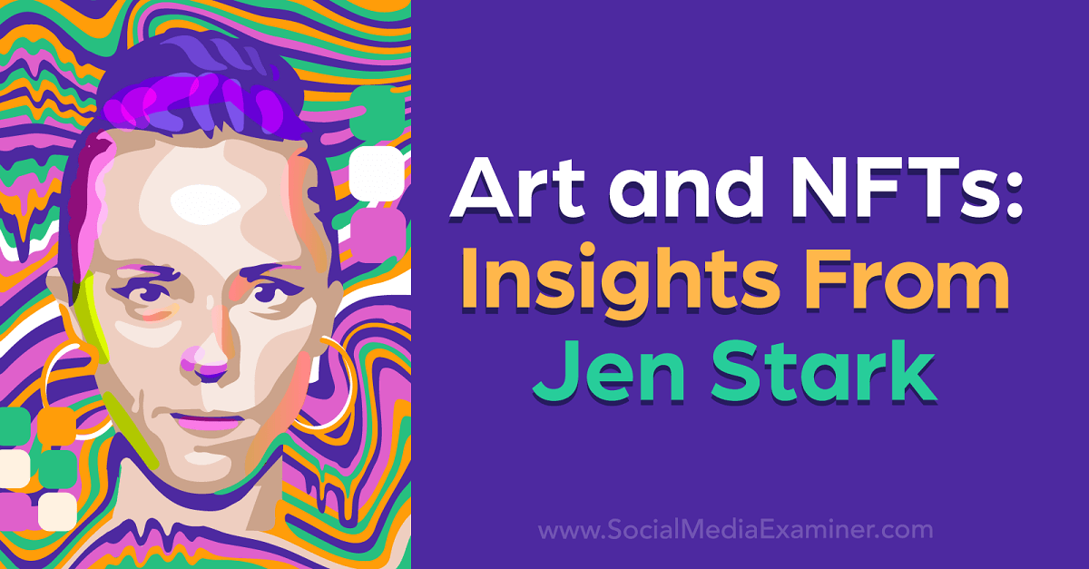 You are currently viewing Art and NFTs: Insights From Jen Stark