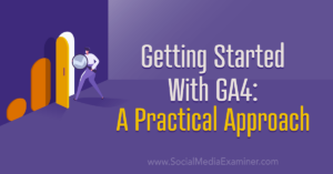 Read more about the article Getting Started With GA4: A Practical Approach