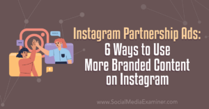Read more about the article Instagram Partnership Ads: 6 Ways to Use More Branded Content on Instagram