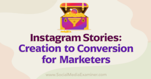 Read more about the article Instagram Stories: Creation to Conversion for Marketers