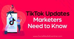 Read more about the article TikTok Updates Marketers Need to Know