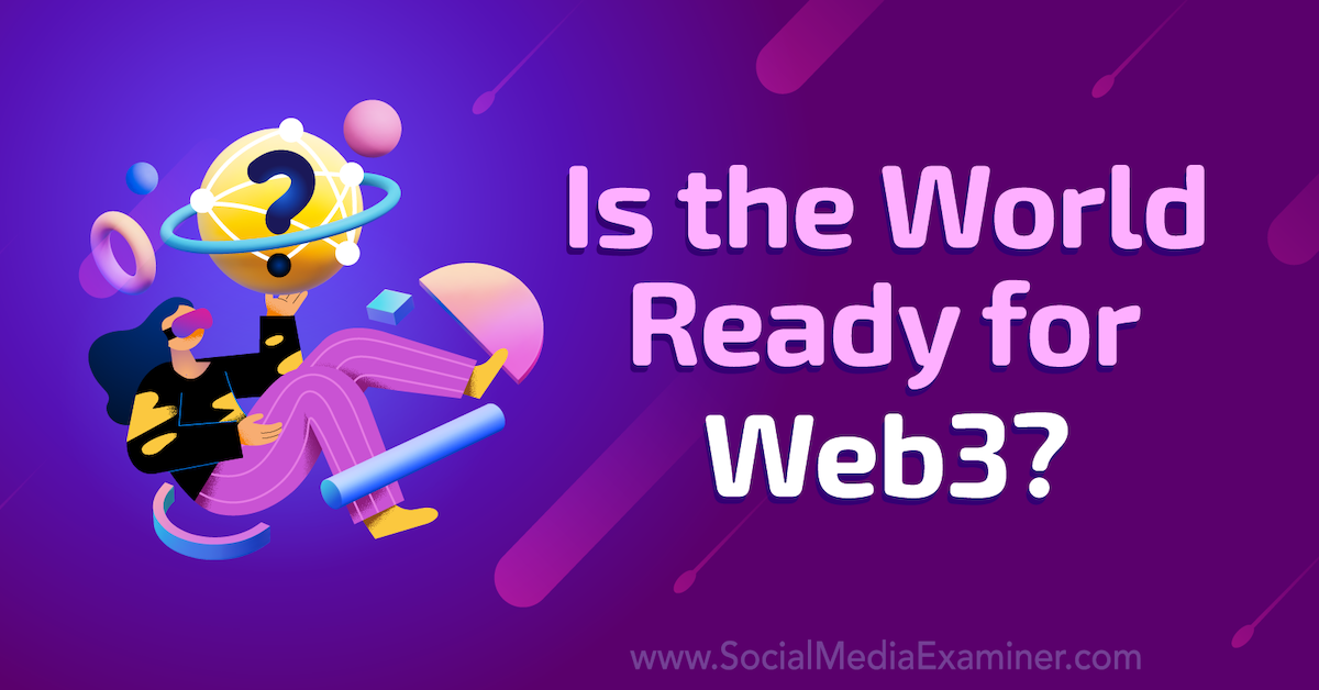 You are currently viewing Is the World Ready for Web3?