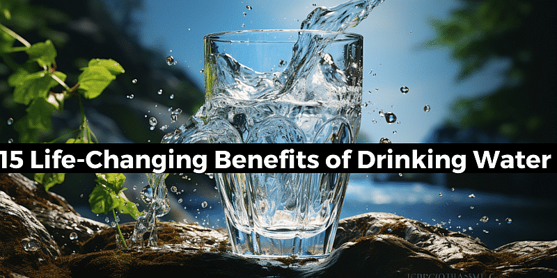 You are currently viewing 15 Life-Changing Benefits of Drinking Water You Need to Know