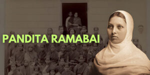 Read more about the article The Untold Story of Pandita Ramabai: India's Feminist Icon