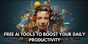 Read more about the article 8 Top Free AI Tools to Supercharge Your Daily Productivity!