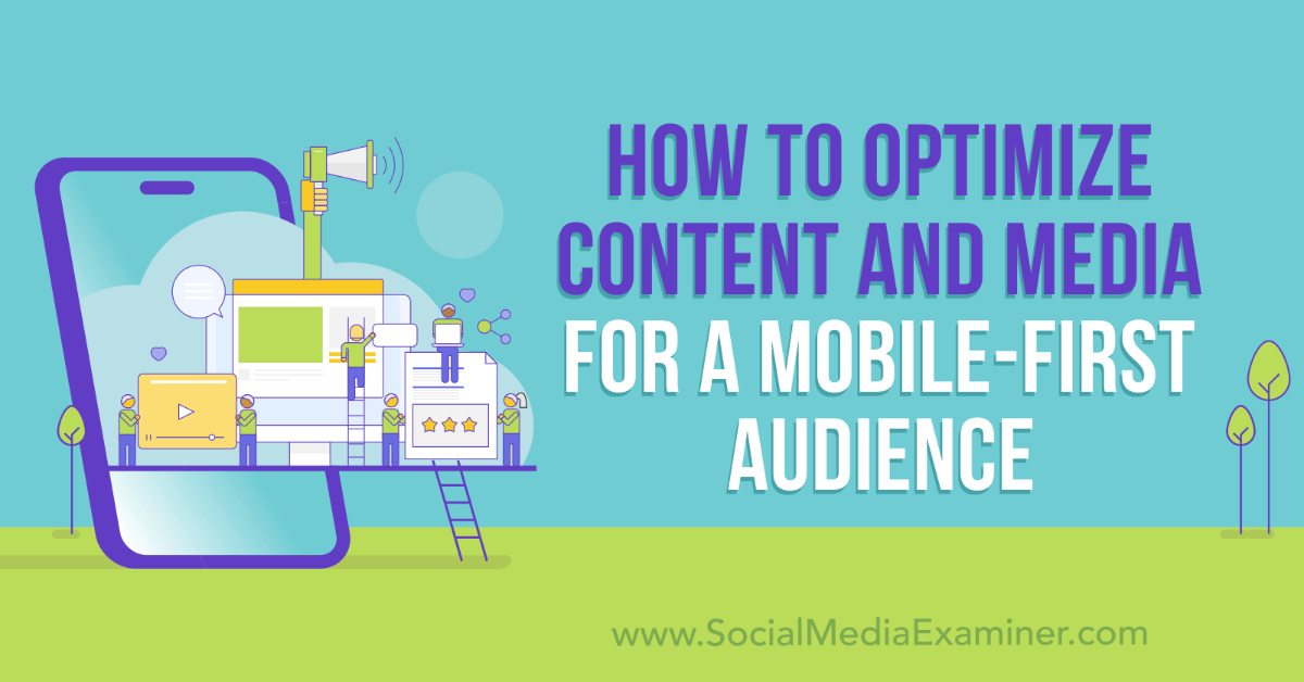 You are currently viewing How to Optimize Content and Media for a Mobile-First Audience