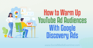 Read more about the article How to Warm Up YouTube Ads Audiences With Google Discovery Ads
