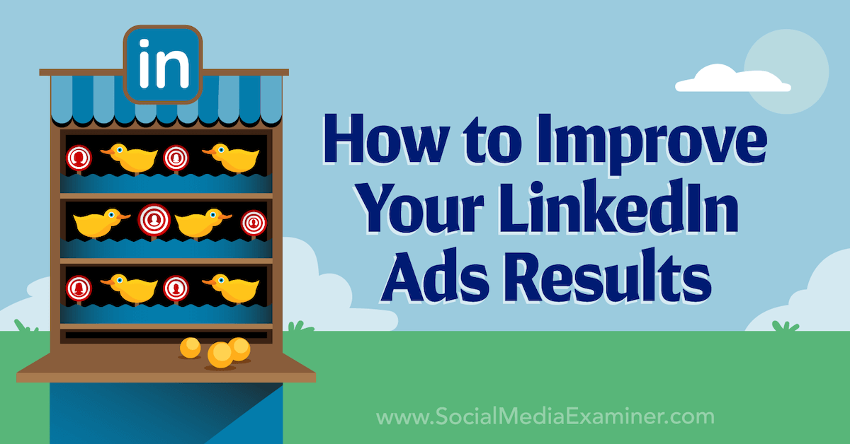 You are currently viewing How to Improve Your LinkedIn Ads Results