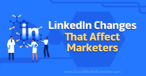 Read more about the article LinkedIn Changes That Affect Marketers