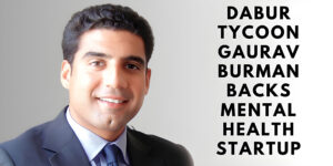 Read more about the article Dabur Tycoon Gaurav Burman Backs Mental Health Startup