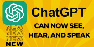 Read more about the article ChatGPT New Features: Now It Can See, Hear, and Speak to You!