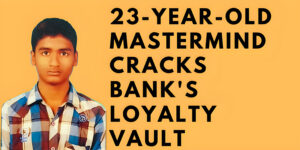 Read more about the article 23-Year-Old Mastermind Cracks Bank's Loyalty Vault: Must Read