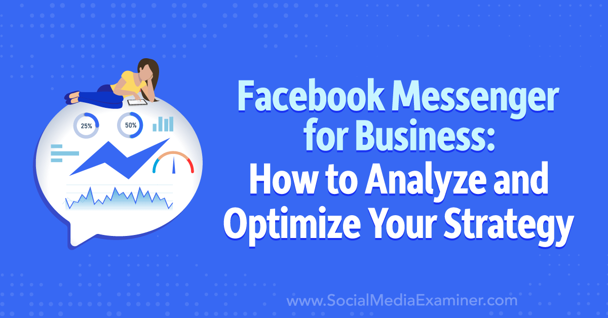 You are currently viewing Facebook Messenger for Business: How to Analyze and Optimize Your Strategy