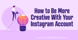 Read more about the article How to Be More Creative With Your Instagram Content