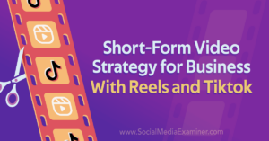 Read more about the article Short-Form Video Strategy for Business With Reels and TikTok