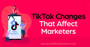 Read more about the article TikTok Changes That Affect Marketers