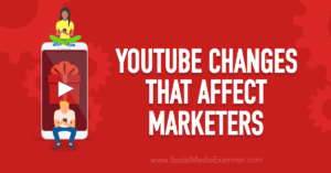 Read more about the article YouTube Changes That Affect Marketers