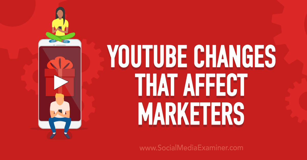 You are currently viewing YouTube Changes That Affect Marketers