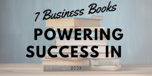 Read more about the article 7 Business Books Powering Success in 2023