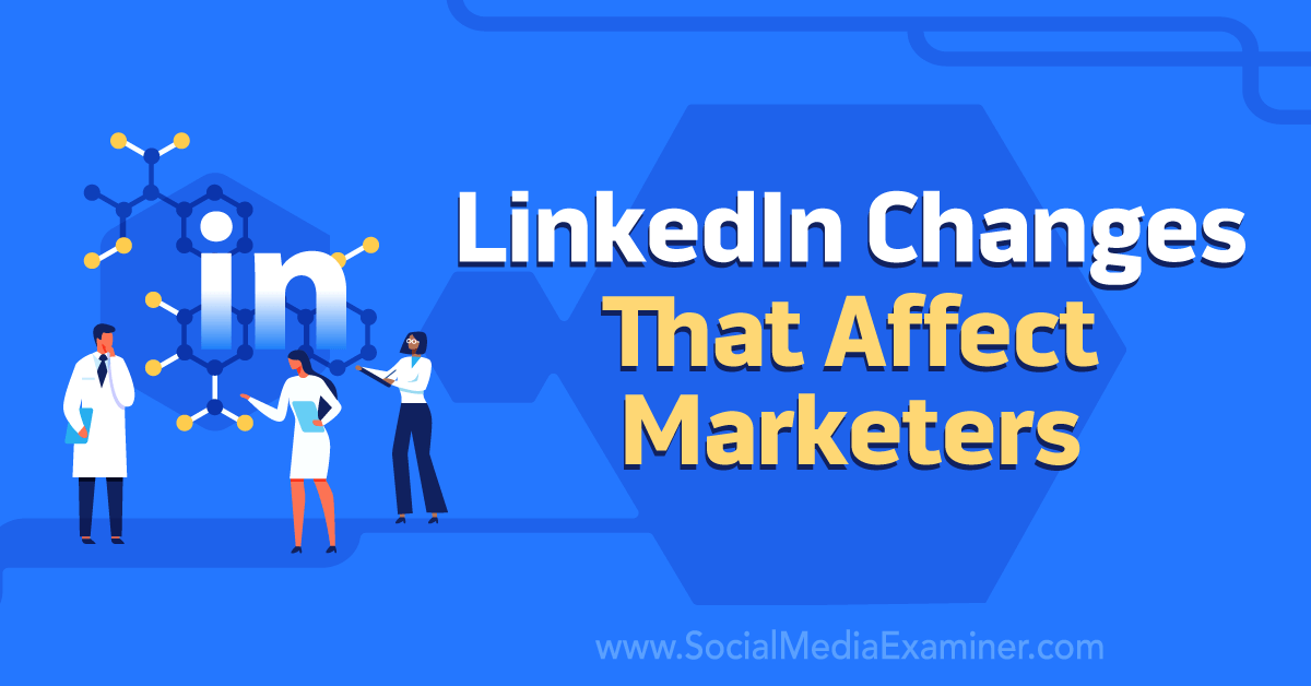 You are currently viewing LinkedIn Changes That Affect Marketers