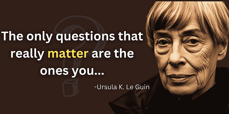 You are currently viewing The Power of Self-Questioning: Le Guin’s Wisdom Explored