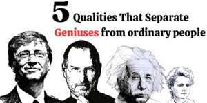 Read more about the article 5 Unique Qualities That Separate Geniuses from ordinary people
