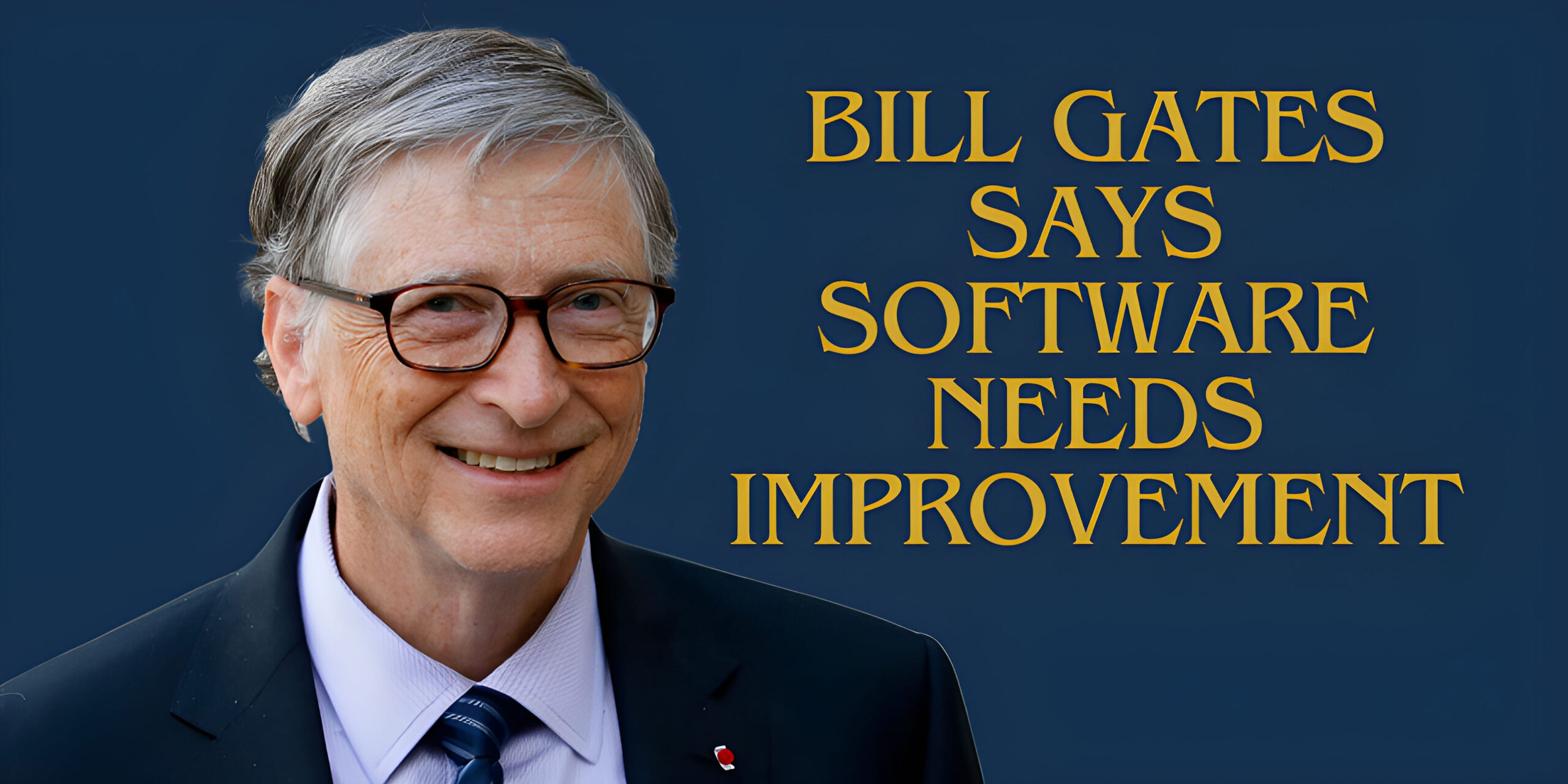 You are currently viewing Bill Gates Says Software Needs Improvement, Sees Big AI Changes in 5 Years