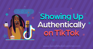 Read more about the article Showing Up Authentically on TikTok: Being Imperfectly You