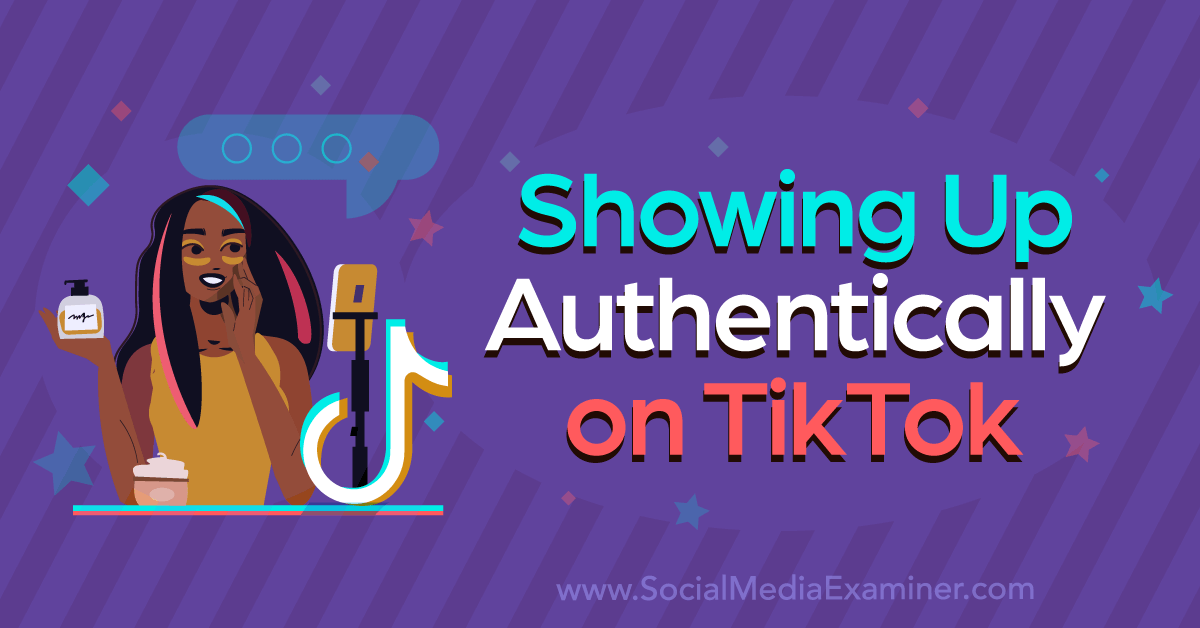 You are currently viewing Showing Up Authentically on TikTok: Being Imperfectly You